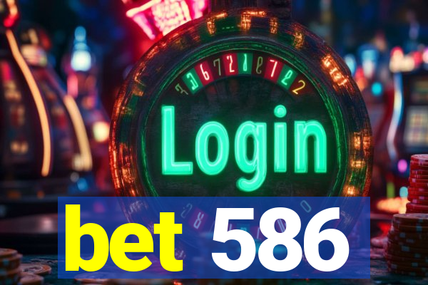 bet 586